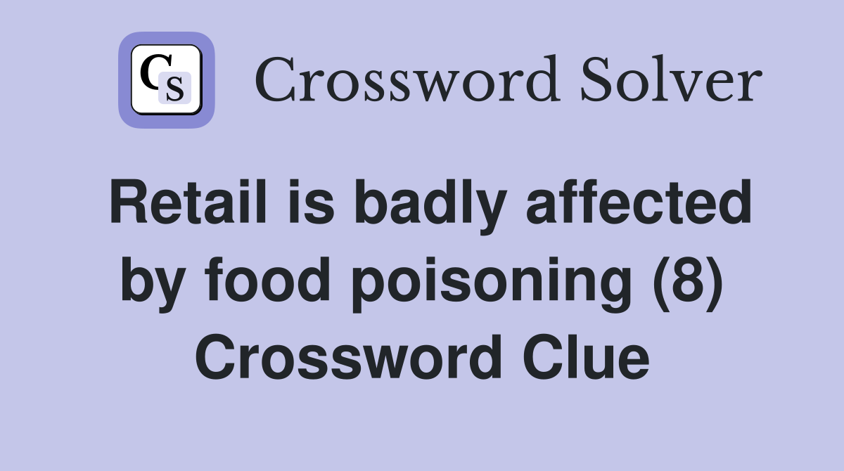 Retail is badly affected by food poisoning (8) Crossword Clue Answers